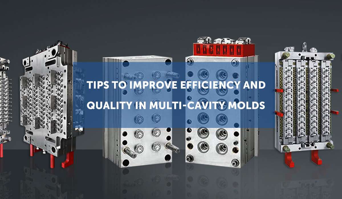tips-to-improve-efficiency-and-quality-in-multi-cavity-molds